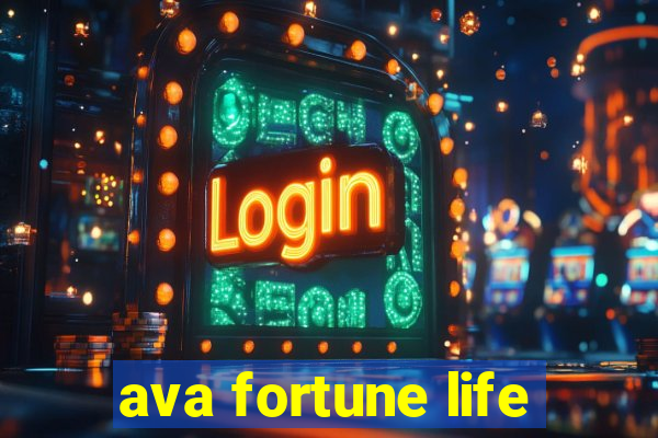 ava fortune life