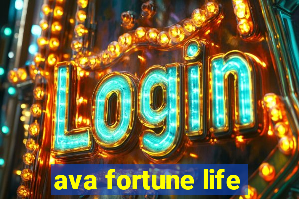 ava fortune life