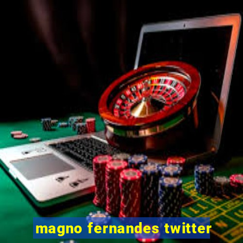 magno fernandes twitter