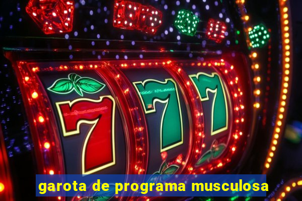 garota de programa musculosa