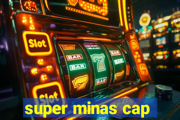 super minas cap