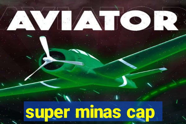 super minas cap