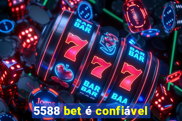 5588 bet é confiável