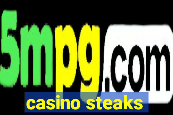 casino steaks