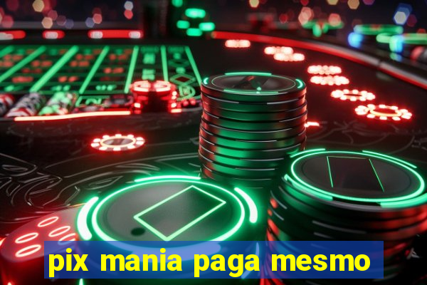 pix mania paga mesmo