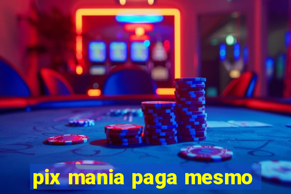 pix mania paga mesmo