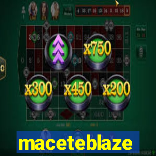 maceteblaze