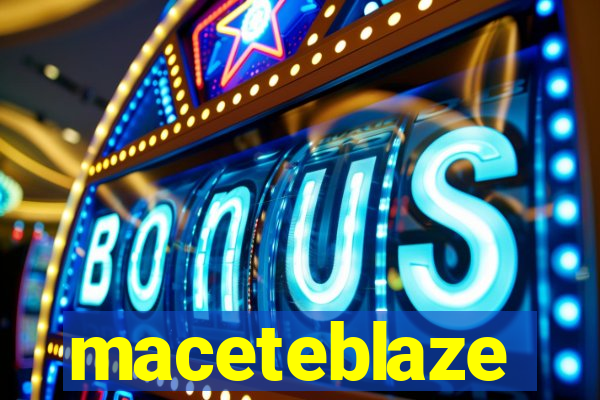 maceteblaze