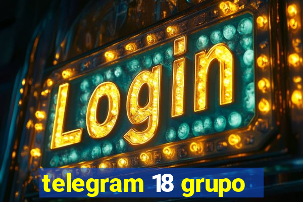 telegram 18 grupo