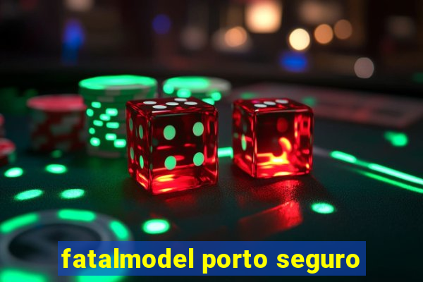 fatalmodel porto seguro