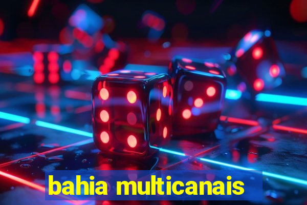 bahia multicanais