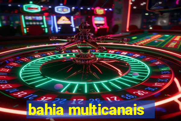 bahia multicanais