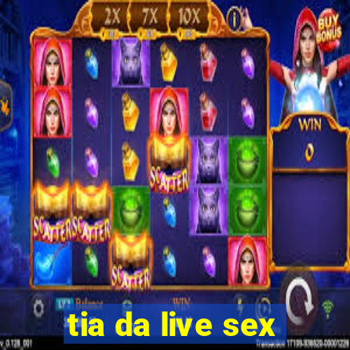 tia da live sex