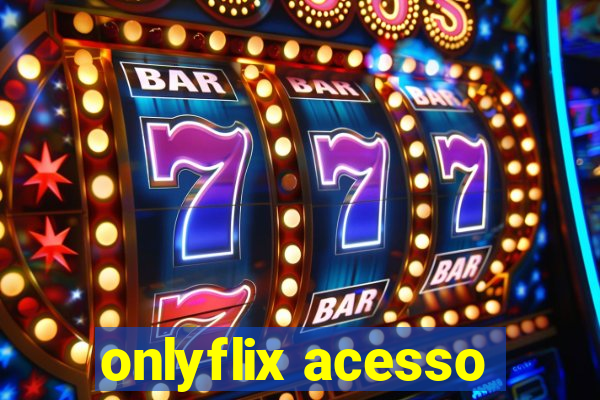 onlyflix acesso