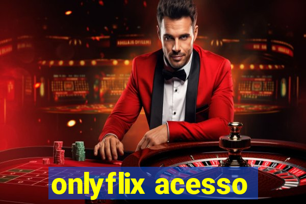 onlyflix acesso