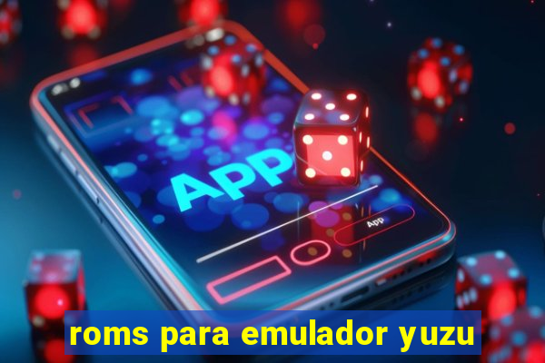 roms para emulador yuzu