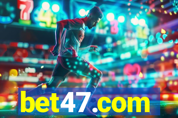 bet47.com