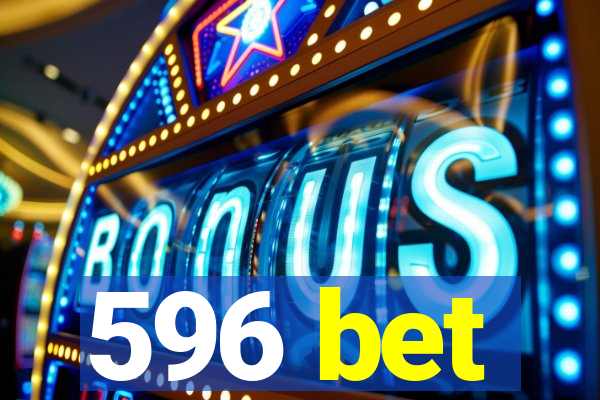 596 bet