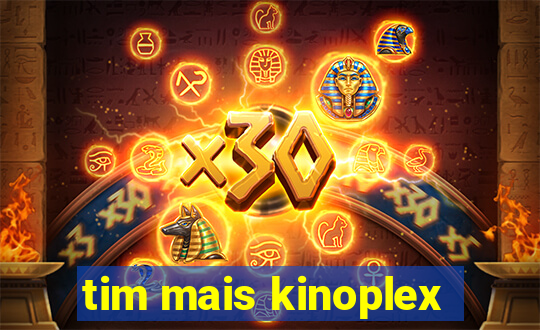 tim mais kinoplex