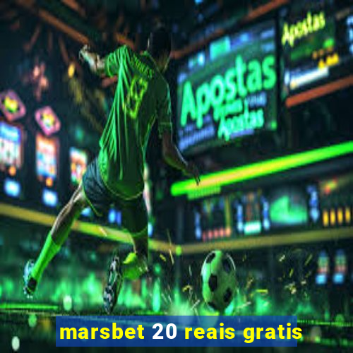 marsbet 20 reais gratis