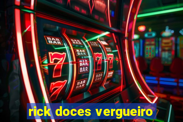 rick doces vergueiro