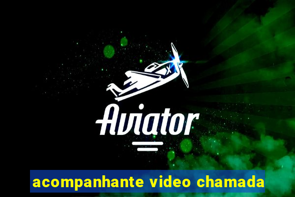 acompanhante video chamada