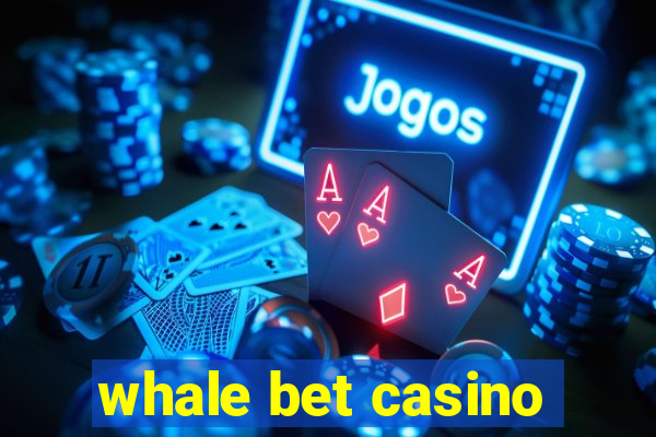 whale bet casino