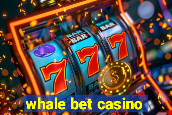 whale bet casino