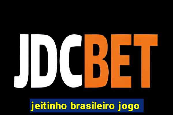 jeitinho brasileiro jogo