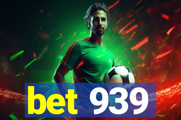 bet 939