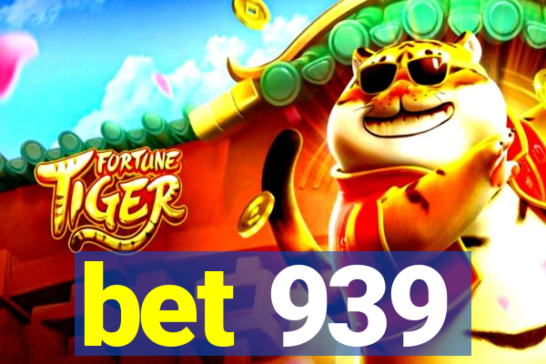 bet 939