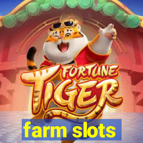 farm slots