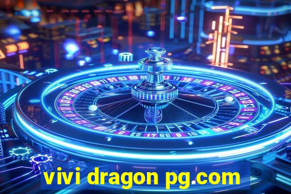 vivi dragon pg.com