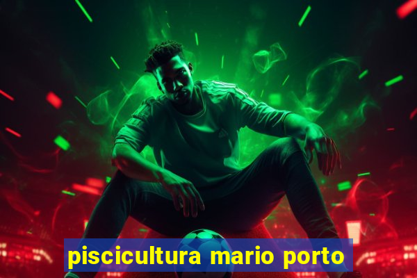 piscicultura mario porto