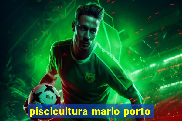 piscicultura mario porto