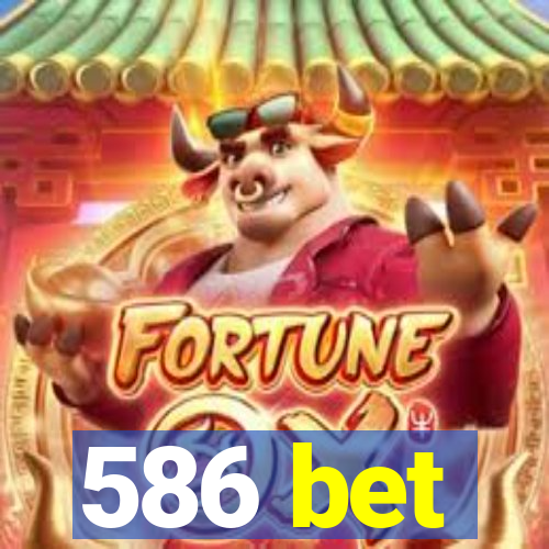 586 bet