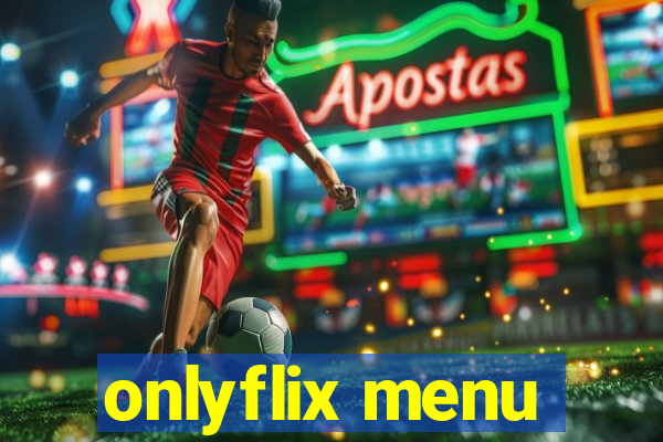 onlyflix menu