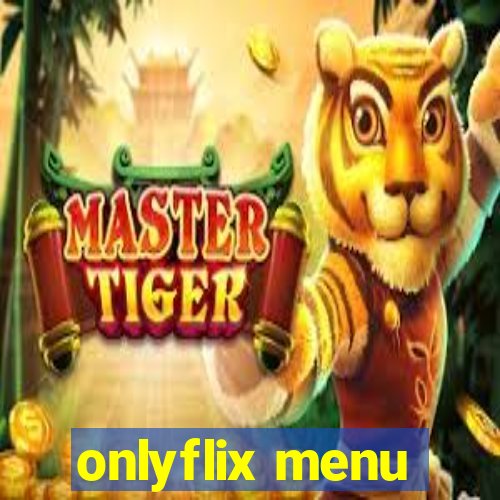 onlyflix menu