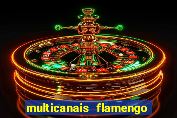 multicanais flamengo e corinthians