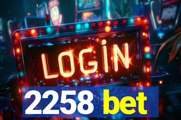 2258 bet