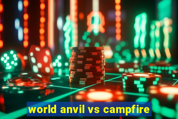 world anvil vs campfire