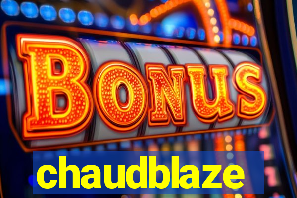 chaudblaze