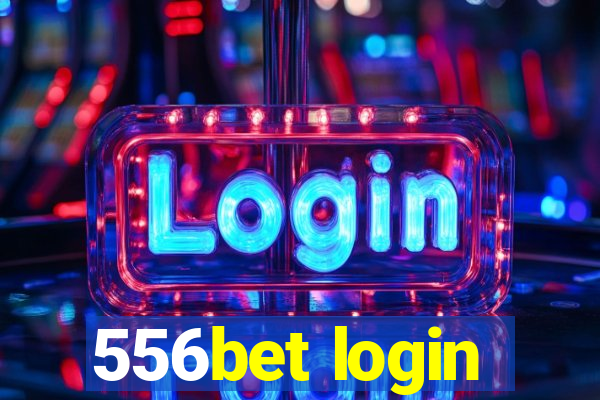 556bet login