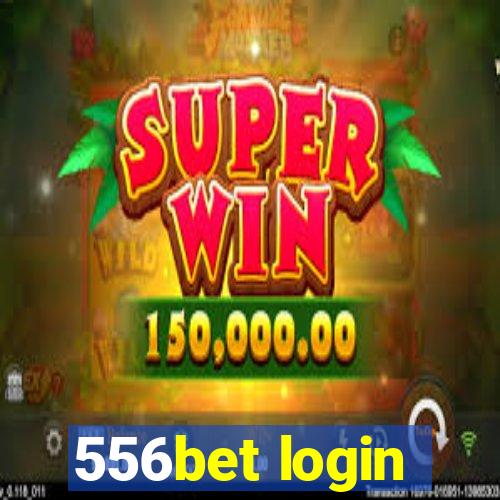 556bet login