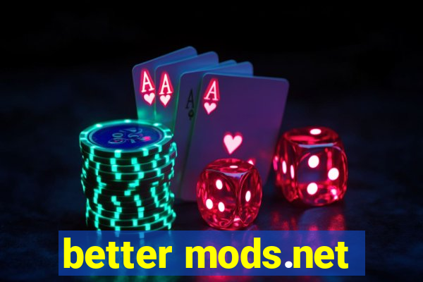 better mods.net