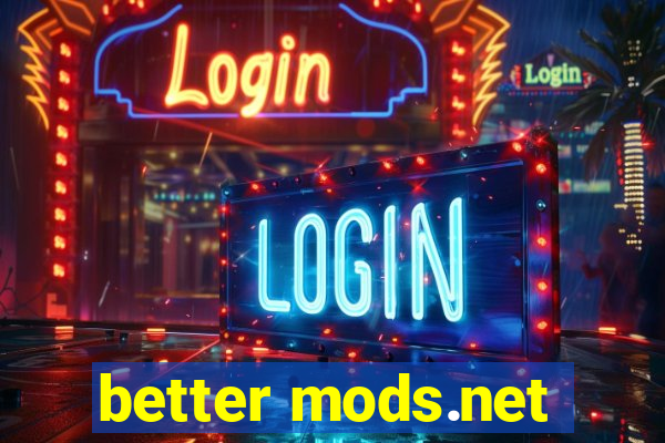 better mods.net