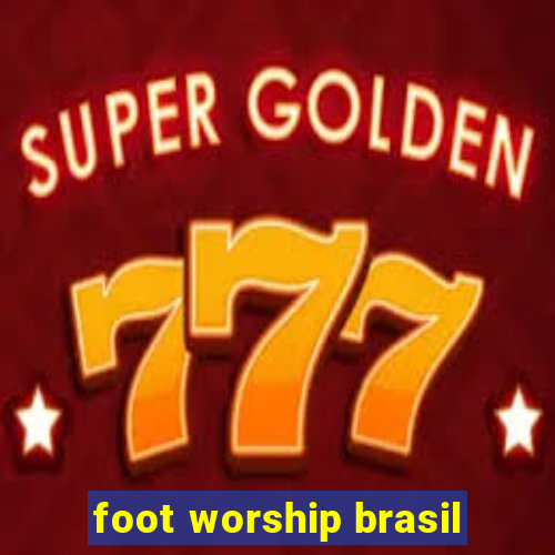 foot worship brasil