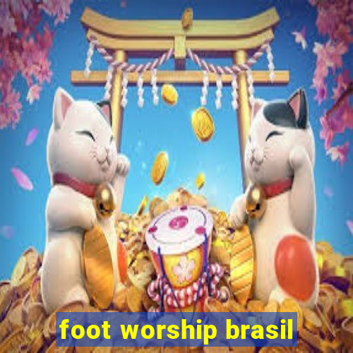 foot worship brasil