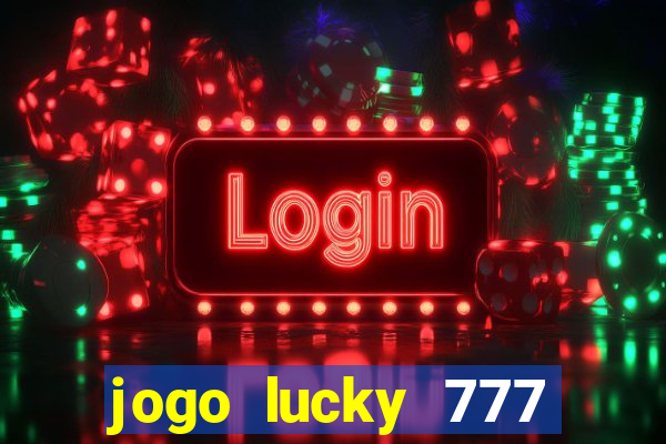 jogo lucky 777 paga mesmo