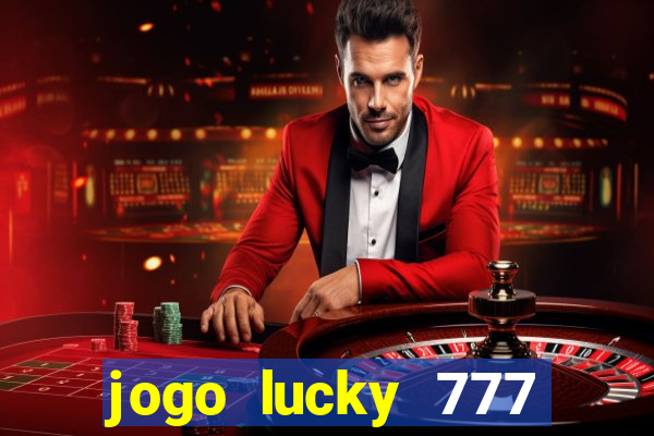 jogo lucky 777 paga mesmo